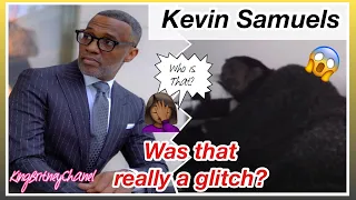 Kevin Samuels | Was That Really A Glitch?