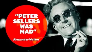 Alexander Walker, "Peter Sellers was mad"