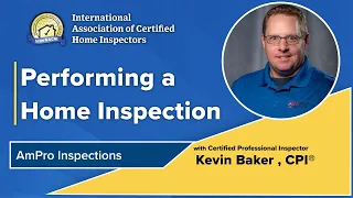 Performing a Home Inspection with Kevin Baker, CPI®