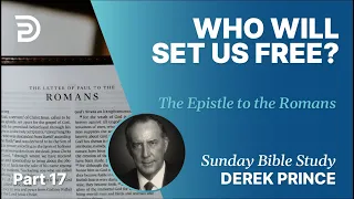 Who Will Set Us Free? | Part 17 | Sunday Bible Study With Derek | Romans