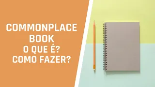 Commonplace Book - O que é? Como fazer?