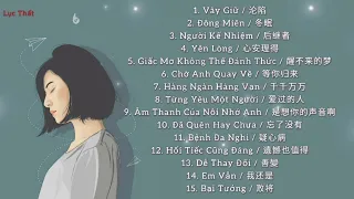 [ Playlist ] Đông Miên - Vây Giữ - List Nhạc Trung Quốc Tâm Trạng Hay Nhất 2021