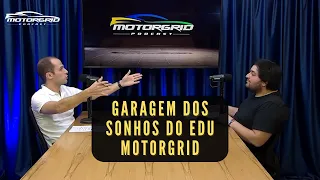 Garagem dos sonhos do Edu Motorgrid | Motorgrid Podcast