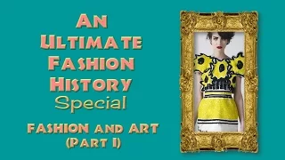 FASHION and ART (Part I) An ULTIMATE FASHION HISTORY Special