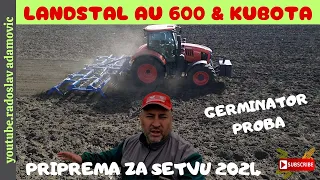 LANDSTAL AU 600 & KUBOTA M7172: PRIPREMA ZA SETVU 2024; GERMINATOR LANDSTAL: PROBA & PUŠTANJE U RAD