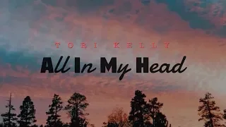 All In My Head -Tori Kelly ( Lyrics)
