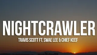 Travis Scott - Nightcrawler (Lyrics) feat. Swae Lee & Chief Keef