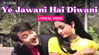 Ye Jawani Hai Diwani (Lyric Video) | Kishore Kumar | Randhir Kapoor, Jaya Bhaduri | Jawani Diwani