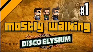 Mostly Walking - Disco Elysium P1