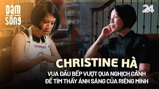 Vua đầu bếp Christine Hà: Vượt qua nghịch cảnh để tìm thấy ánh sáng của riêng mình | VTV24