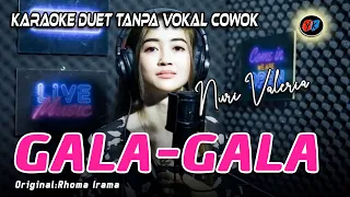 Gala Gala Duet Karaoke Tanpa Vokal Pria / Cowok || Cover Nuri Valeria (Rhoma Irama)