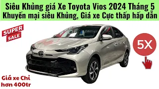 Siêu Khủng khiếp giá xe Toyota Vios 2024 Tháng 5|Giá lăn bánh Thấp chỉ nhỉnh hơn giá niêm yết|Xe 24h