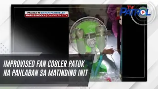 Improvised fan cooler patok na panlaban sa matinding init | TV Patrol