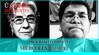 #ÚltimoMomento | PROGRAMA COMPLETO | 13.03.2024 | #CabildeoDigital