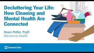 Decluttering Your Life: How Cleaning and Mental Health Are Connected | Dawn Potter, PsyD