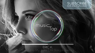 Eric K. - Stare Into My Eyes (Ali Bakgor Remix)