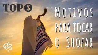 Top 5 - Motivos para Tocar o Shofar