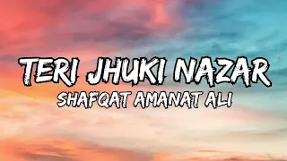 teri jhuki nazar song lyrics shafqat Amanat Ali