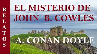 THE MYSTERY OF JOHN BARRINGTON COWLES BY ARTHUR CONAN DOYLE - AUDIOBOOK