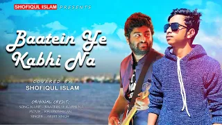 Baatein Ye Kabhi Na | Shofiqul Islam | Cover Song|Arijit Singh | Khamoshiyan