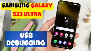 Samsung Galaxy S23 Ultra USB Debugging Enable / Disable