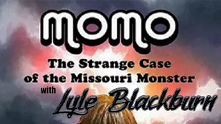 MOMO: The Strange Case of the Missouri Monster with Lyle Blackburn