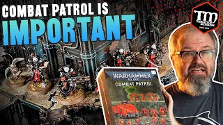 40k Combat Patrol is IMPORTANT to Wargaming