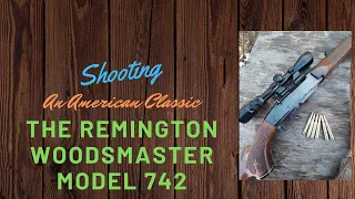 Shooting an American Classic-The Remington Woodsmaster model 742