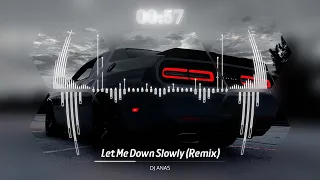 DJ ANAS - Let Me Down Slowly ( Remix ) _ ريمكس الأغنية الأجنبية الشهيرة