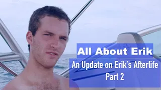 All about Erik: An Update on Erik's Afterlife! (Part 2)