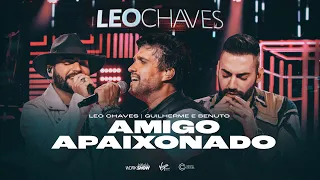 Leo Chaves - Amigo Apaixonado part. Guilherme e Benuto