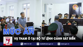 Tin tức 24h ngày 27/6. Vụ tham ô tại Bộ tư lệnh Cảnh sát biển: Các bị cáo có thể nhận mức án tử hình