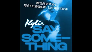 Kylie Minogue - Say Something (NSMGUK Extended Version)