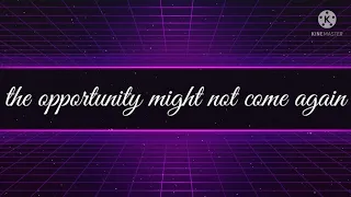 The Opportunity Might Not Come Again | Motivational Stories