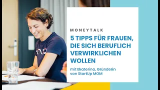 Moneytalk: 5 Tipps für Frauen, die sich beruflich verwirklichen wollen