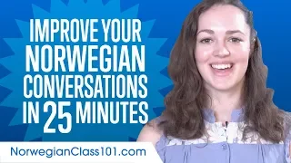 Learn Norwegian in 25 Minutes - Improve your Norwegian Conversation Skills