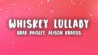 Brad Paisley - Whiskey Lullaby (Lyrics) ft. Alison Krauss