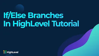 If/Else Branches In HighLevel Tutorial