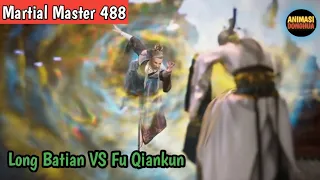 Martial Master 488 ‼️Fu QianKun VS Long Batian