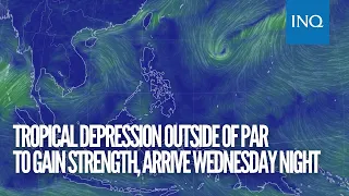 Tropical depression outside of PAR to gain strength, arrive Wednesday night