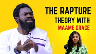 THE RAPTURE THEORY WITH NYANSA BOAKWA & MAAME GRACE