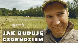 „Jak buduję czarnoziem” część 1 i 2 - o roli zwierząt w gospodarstwie