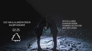 Ouz-Han & Alaaddin Ergün Kalbim Kıskanır