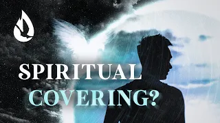 Do I Need a Spiritual Covering? | The Biblical Truth