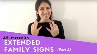 Learn ASL: Beginner Lesson for Family Signs, Part 2: Extended Family in American Sign Language