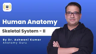 Learn General Anatomy in Simple Way with Dr. Ashwani Kumar | Skeletal System - 2