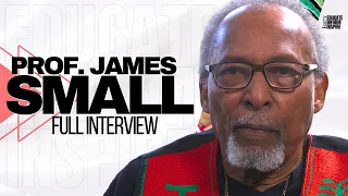 Prof. James Small On His Issues With Polygamy, Sacred Sciences, Unknown History, and Music Industry
