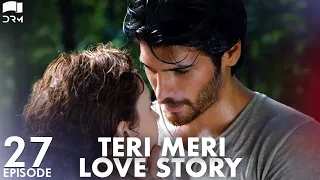 Teri Meri Love Story | Episode 27 | Turkish Drama | Can Yaman l In Spite of Love |Urdu Dubbing |QE1Y