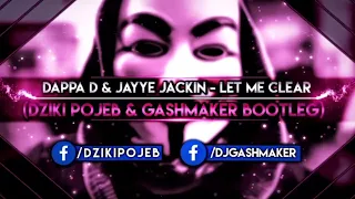 Dappa D & Jayye Jackin - Let Me Clear (Dziki Pojeb & Gashmaker Bootleg) #vixa #gashmaker #music