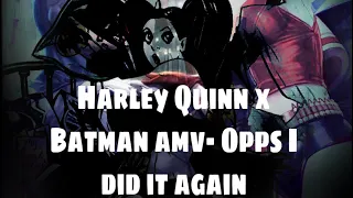 Harley Quinn x Batman amv- Opps i did it again